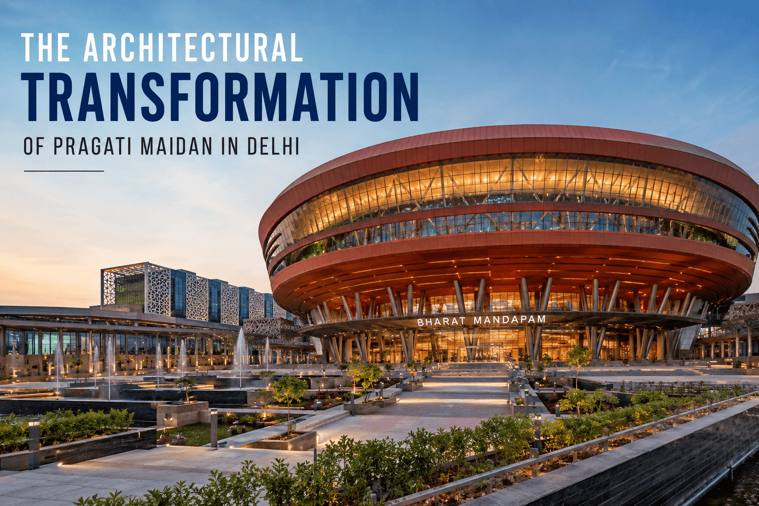 architectural transformation of pragati maidan in delhi